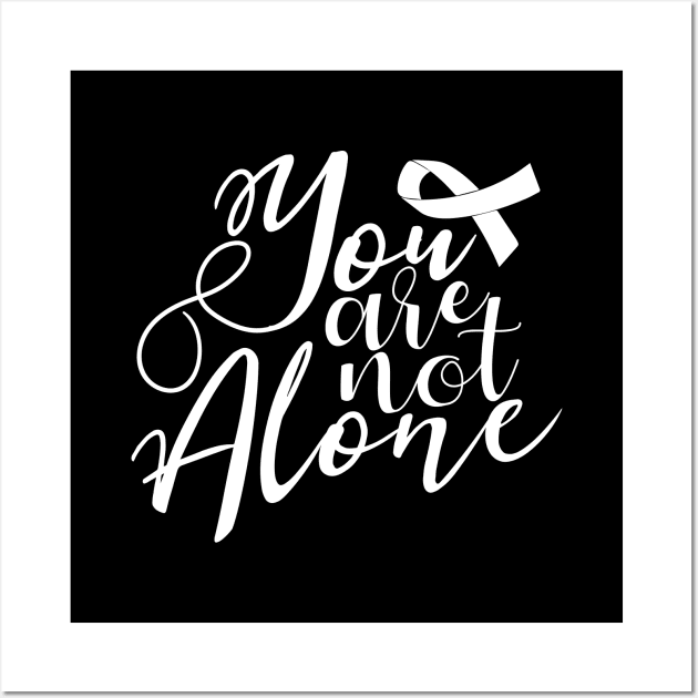 'You Are Not Alone' Cancer Awareness Shirt Wall Art by ourwackyhome